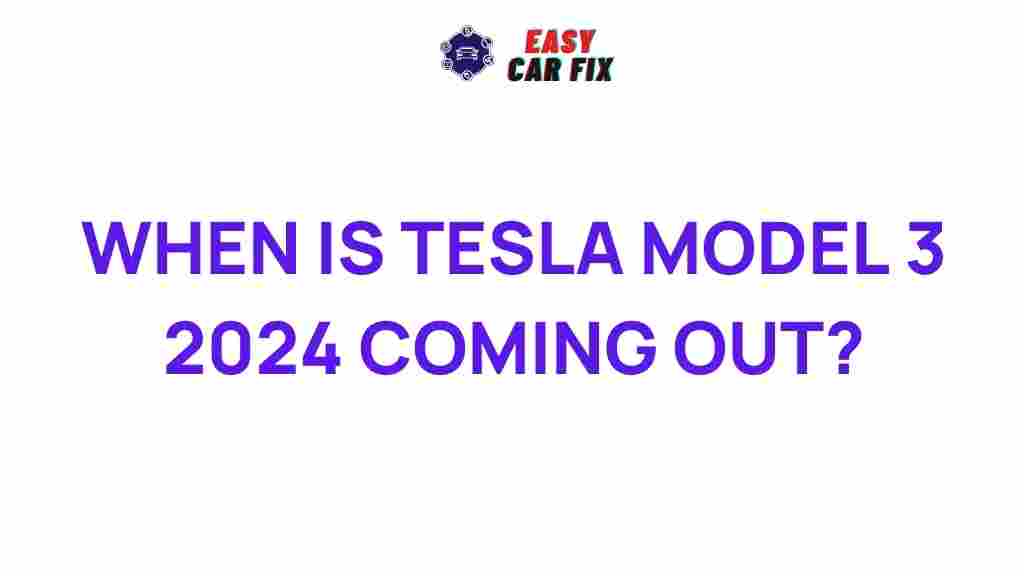 /tesla-model-3-2024-release-date