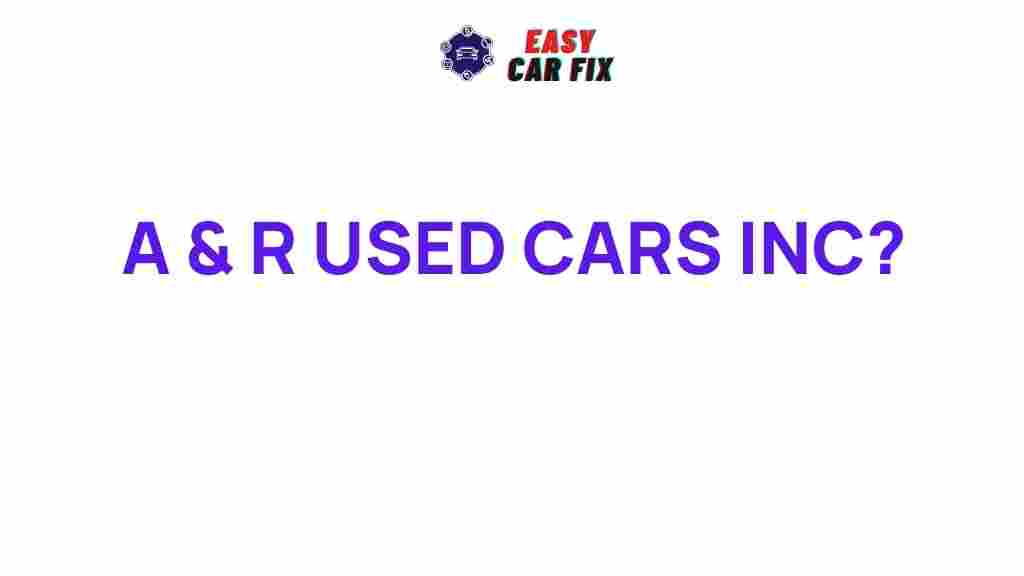 a-r-used-cars-inc-secrets