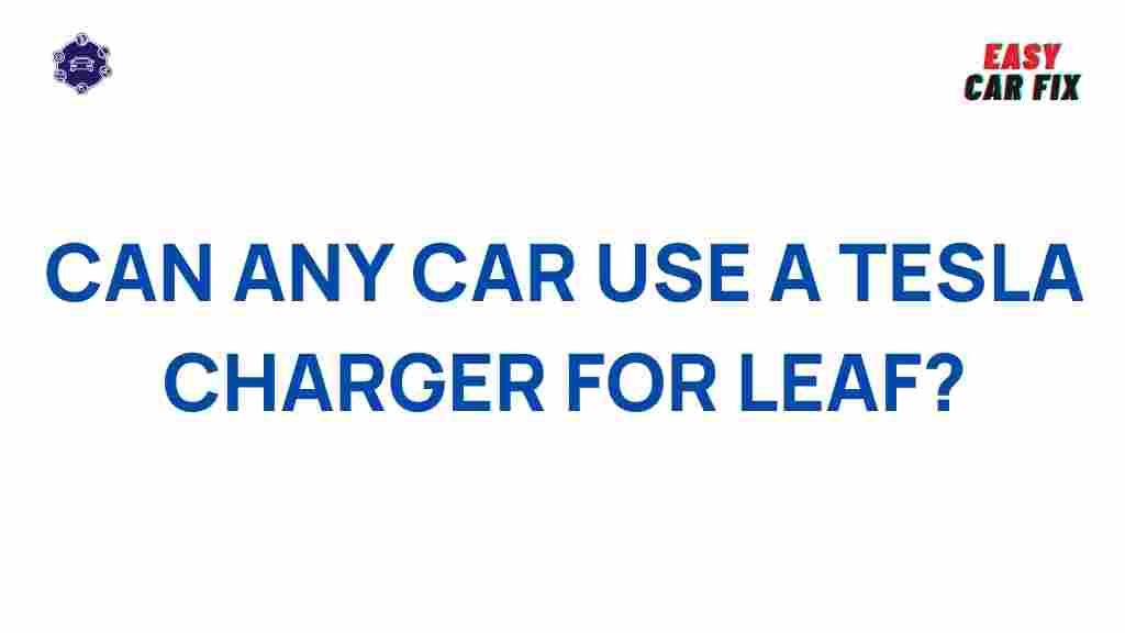 can-any-car-use-tesla-charger-for-leaf