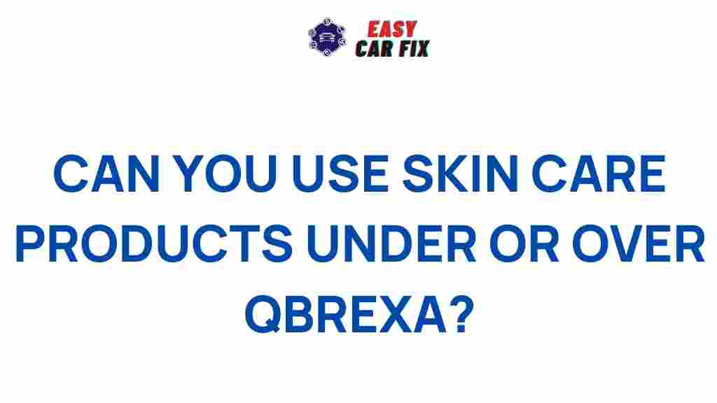 skincare-products-over-under-qbrexa
