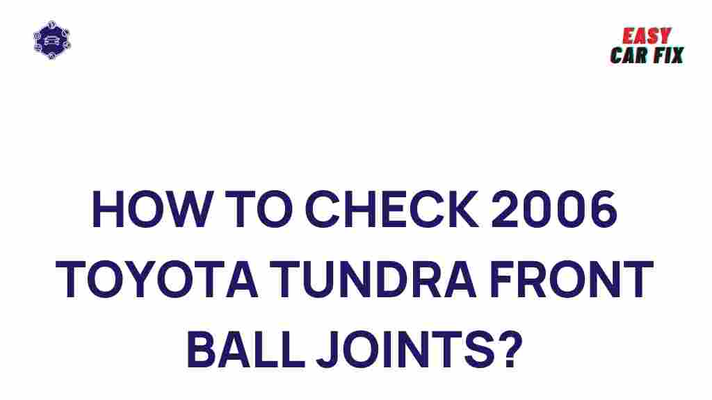 check-2006-toyota-tundra-front-ball-joints