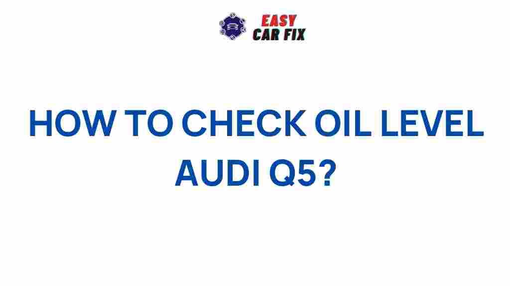 audi-q5-oil-level-maintenance