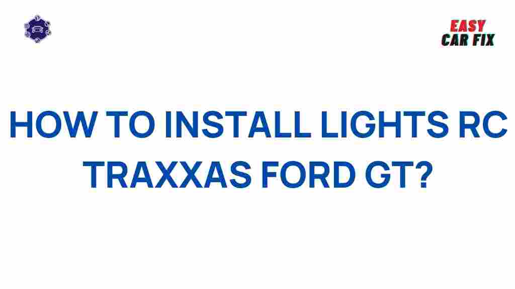 rc-traxxas-ford-gt-lighting-installation