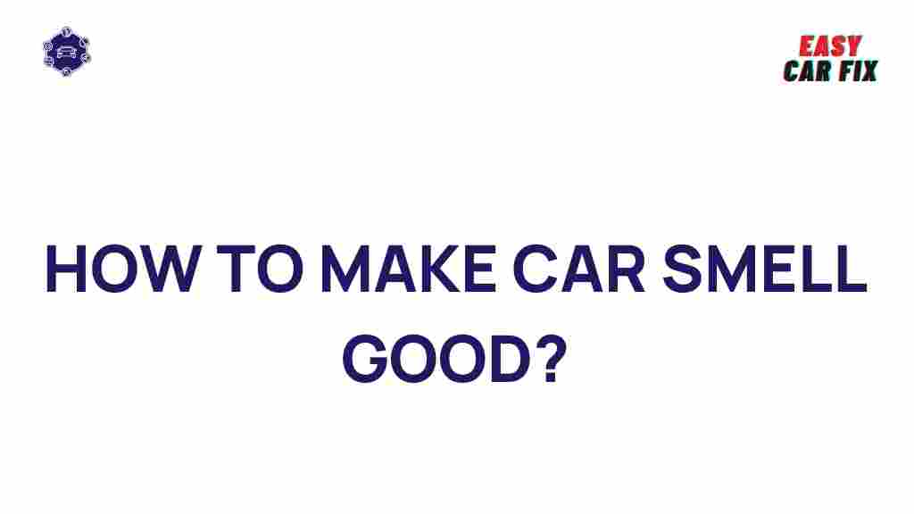 fresh-smelling-car-tips