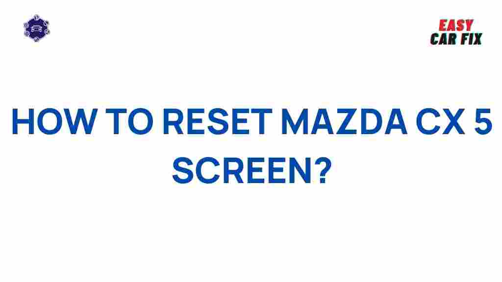mazda-cx-5-screen-reset