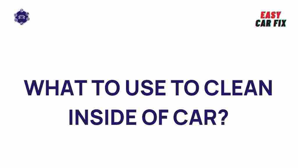 car-interior-cleaning-secrets