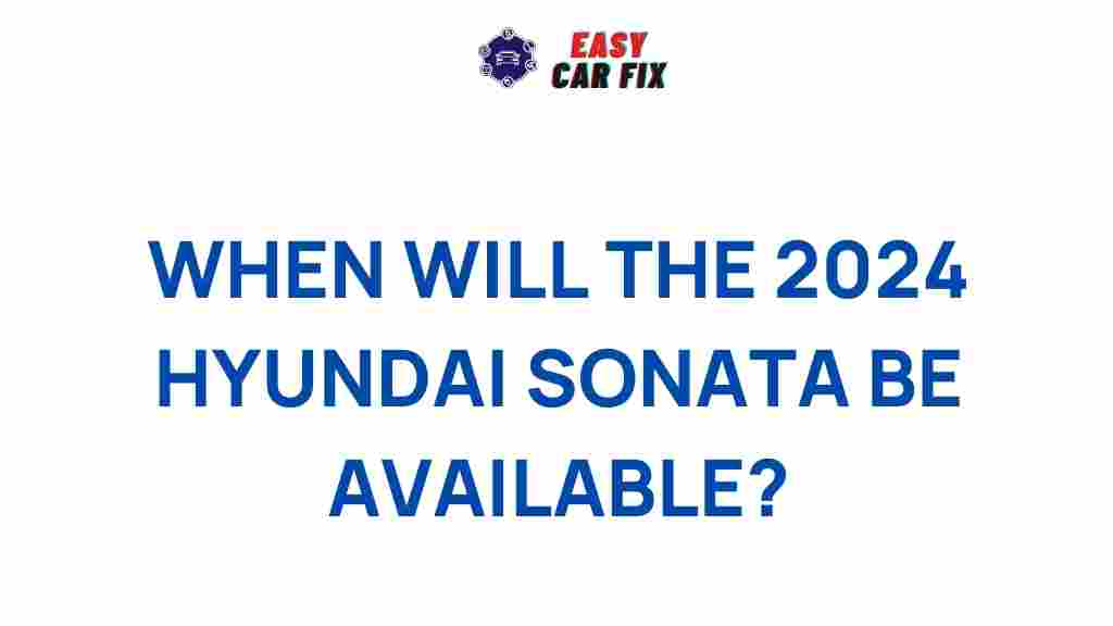 2024-hyundai-sonata-release-date